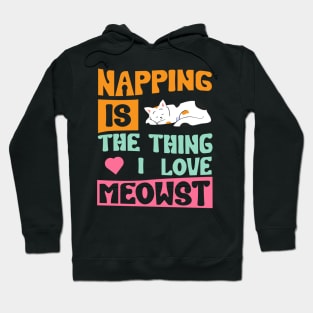 Napping Is The Thing I Love Meowst Hoodie